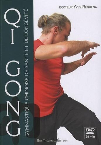 Couverture du livre « Qi gong ; gymnastique chinoise de santé et de longévité » de Yves Réquéna aux éditions Guy Trédaniel