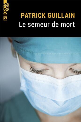 Couverture du livre « Le semeur de mort » de Patrick Guillain aux éditions Editions De L'aube