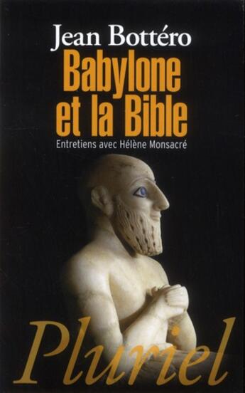 Couverture du livre « Babylone et la bible » de Jean Bottero aux éditions Pluriel