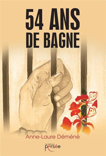 Couverture du livre « 54 ans de bagne » de Anne-Laure Demene aux éditions Persee