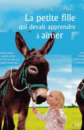 Couverture du livre « La petite fille qui devait apprendre à aimer » de Julian Austwick et Tracy Austwick aux éditions City