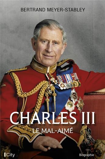 Couverture du livre « Charles III, le mal-aimé » de Bertrand Meyer-Stabley aux éditions City