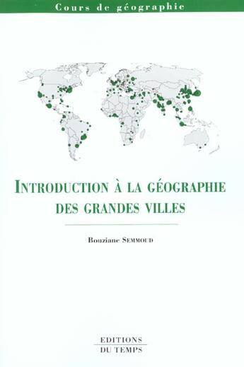 Couverture du livre « Introduction A La Geographie Des Grandes Villes » de B Semmoud aux éditions Editions Du Temps