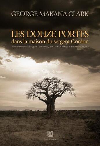 Couverture du livre « Les douze portes dans la maison du sergent Gordon » de Georges Makana Clark aux éditions Anne Carriere