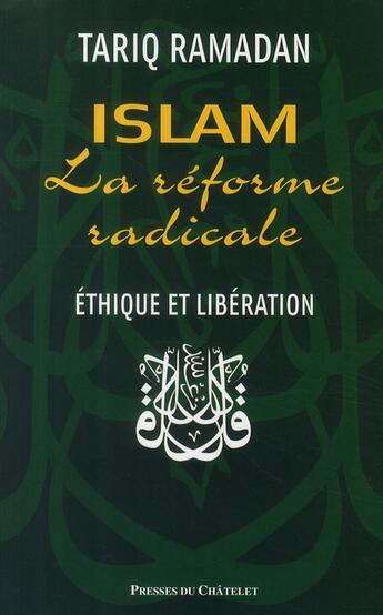 Couverture du livre « Islam, la réforme radicale ; éthique et libération » de Tariq Ramadan aux éditions Archipel