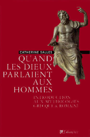 Couverture du livre « Quand les dieux parlaient aux hommes - introduction aux mythologies grecque et romaine » de Salles Catherine aux éditions Tallandier