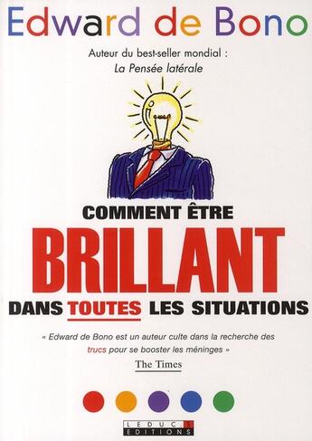 Couverture du livre « Comment être brillant dans toutes les situations » de Edward De Bono aux éditions Leduc