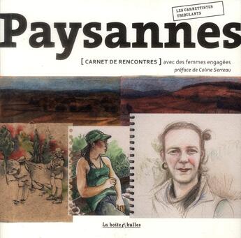 Couverture du livre « Paysannes ; carnet de rencontres avec des femmes engagées » de Les Carnettistes Tribulants aux éditions La Boite A Bulles