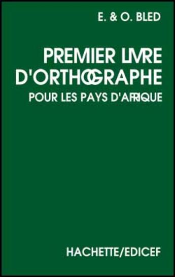 Couverture du livre « Premier livre d'orthographe bled » de Bled Edouard aux éditions Edicef