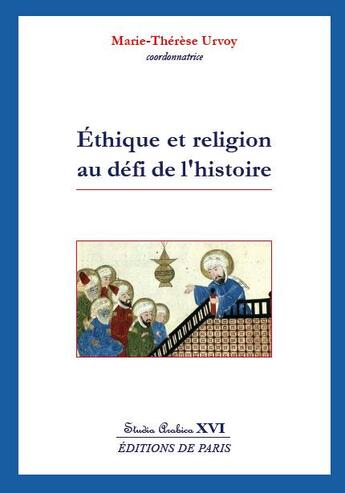 Couverture du livre « Ethique et religion au defi de l'histoire - studia arabica xvi » de Marie-Therese Urvoy aux éditions Editions De Paris