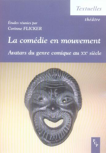 Couverture du livre « La comedie en mouvement - avatars du genre comique au xxe siecle » de Flicker Corinne aux éditions Pu De Provence