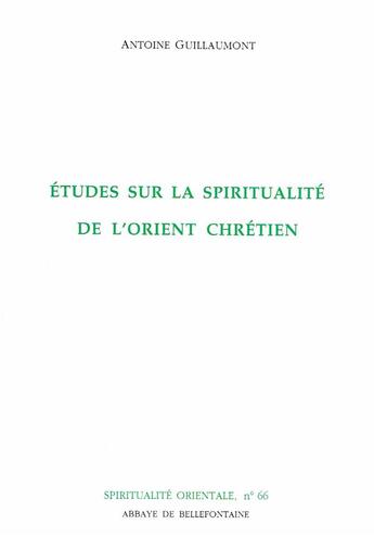 Couverture du livre « Etudes sur la spiritualite de l'orient chretien » de Guillaumont Antoine aux éditions Bellefontaine