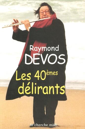 Couverture du livre « Les 40èmes délirants » de Raymond Devos aux éditions Cherche Midi