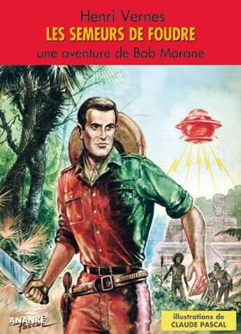 Couverture du livre « Bob Morane ; les semeurs de foudre » de Vernes Henri aux éditions Ananke