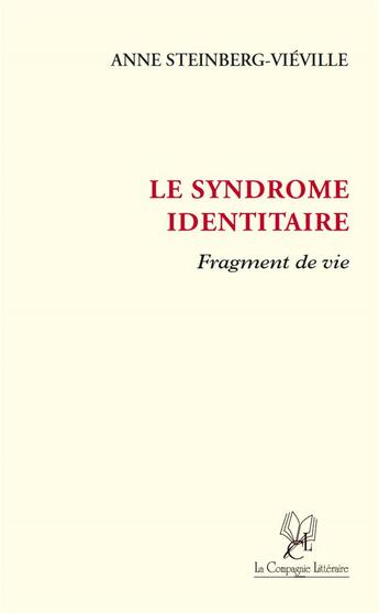 Couverture du livre « Le syndrome identitaire : fragment de vie » de Anne Steinberg-Vieville aux éditions La Compagnie Litteraire