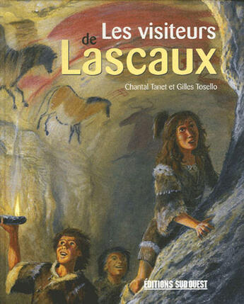 Couverture du livre « Les visiteurs de lascaux » de Tanet C-Tosello G aux éditions Sud Ouest Editions