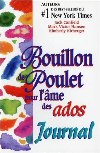 Couverture du livre « Bouillon de poulet pour l'âme des ados ; journal » de Mark Victor Hansen et Kimberly Kirberger et Jack Canfield aux éditions Beliveau