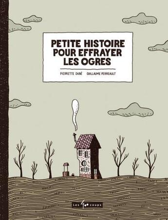 Couverture du livre « Petite histoire pour effrayer les ogres » de Pierrette Dube et Guillaume Perreault aux éditions 400 Coups