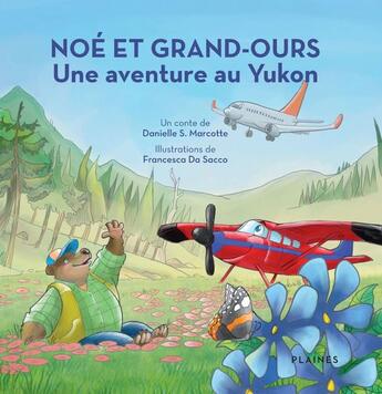 Couverture du livre « Noe et grand-ours. une aventure au yukon » de Danielle S. Marcotte aux éditions Les Plaines Du Canada