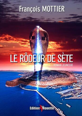 Couverture du livre « Le Rôdeur de Sète » de François Mottier aux éditions De La Mouette