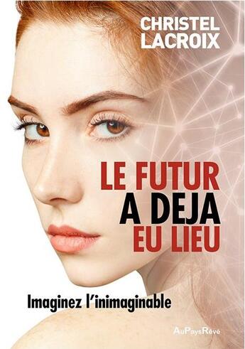 Couverture du livre « Le futur a déjà eu lieu » de Christel Lacroix aux éditions Au Pays Reve