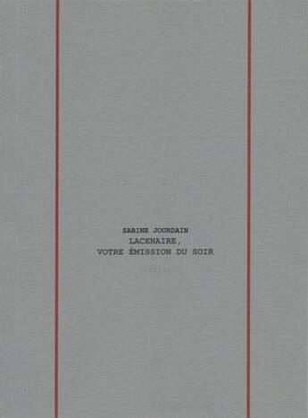 Couverture du livre « Lacenaire, votre émission du soir » de Sabine Jourdain aux éditions L'echappee Belle