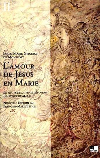 Couverture du livre « L'amour de Jésus en Marie Tome 2 : le traité de la vraie dévotion ; le secret de Marie » de Louis-Marie Grignion De Montfort aux éditions Ad Solem