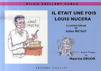 Couverture du livre « Il était une fois Louis Nucera » de Nicole Dubus Vaillant aux éditions Vaillant Editions