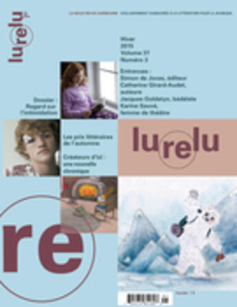 Couverture du livre « Lurelu. Vol. 37 No. 3, Hiver 2015 » de Andree Poulin et Rachel Deroy-Ringuette et Isabelle Crepeau et Sophie Marsolais et Sophie Michaud et Raymond Berti et Katia Canciani aux éditions Association Lurelu