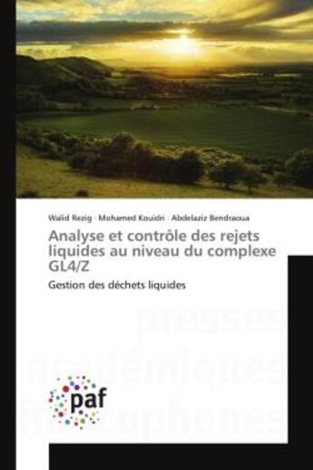 Couverture du livre « Analyse et contrôle des rejets liquides au niveau du complexe GL4/Z ; gestion des déchets liquides » de Mohamed Kouidri et Walid Rezig et Abdelaziz Bendraoua aux éditions Presses Academiques Francophones