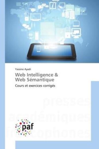 Couverture du livre « Web intelligence & web semantique - cours et exercices corriges » de Ayadi Yassine aux éditions Presses Academiques Francophones