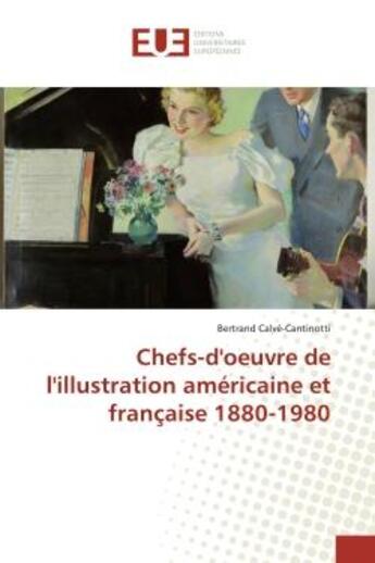 Couverture du livre « Chefs-d'oeuvre de l'illustration américaine et française 1880-1980 » de Bertrand Calvé-Cantinotti aux éditions Editions Universitaires Europeennes