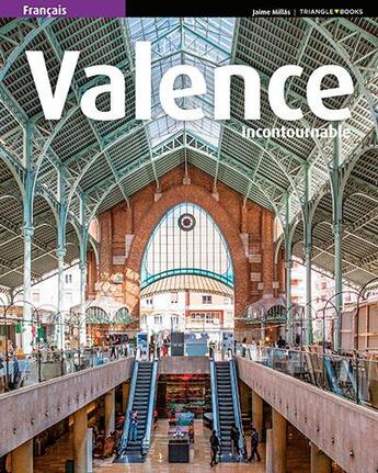 Couverture du livre « Valence incontournable » de Millas Jaime aux éditions Triangle Postals