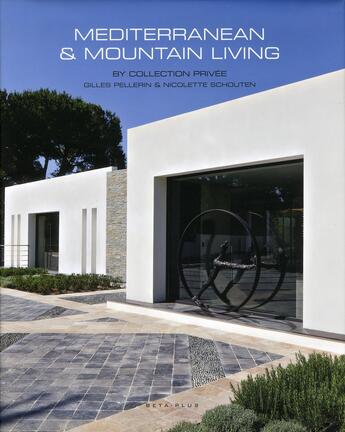 Couverture du livre « Mediterranean & mountain living by collection privée » de Wim Pauwels aux éditions Beta-plus