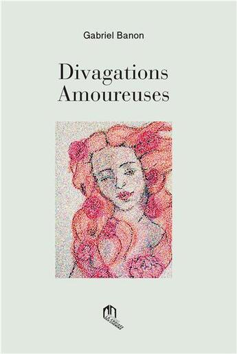 Couverture du livre « Divagations amoureuses » de Gabriel Banon aux éditions Eddif Maroc