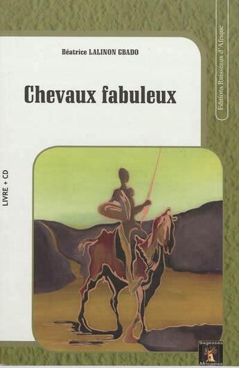 Couverture du livre « Chevaux fabuleux (livre + cd) » de Gbado B Lalinon aux éditions Ruisseaux D'afrique Editions
