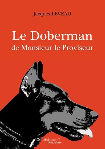 Couverture du livre « Le doberman de monsieur le proviseur - meurtres au lycée » de Jacques Leveau aux éditions Baudelaire