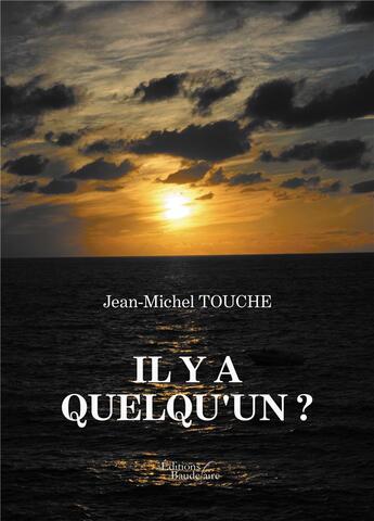 Couverture du livre « Il y a quelqu'un ? » de Jean-Michel Touche aux éditions Baudelaire