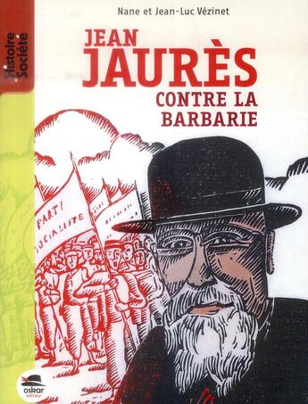 Couverture du livre « Jean Jaurès; contre la barbarie » de Jean-Luc Vezinet et Nane Vezinet aux éditions Oskar