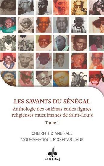 Couverture du livre « Les savants du Sénégal, anthologie de oulémas et des figures religieuses de Saint Louis t.I » de Cheikh Tidiane Fall aux éditions Albouraq