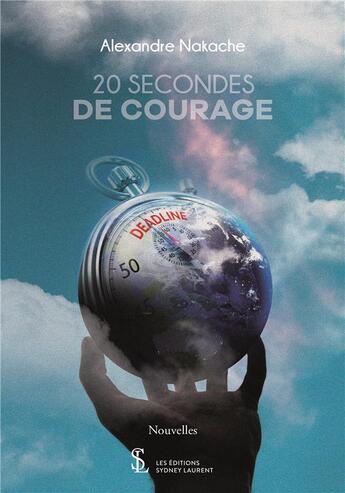 Couverture du livre « 20 secondes de courage » de Nakache Alexandre aux éditions Sydney Laurent