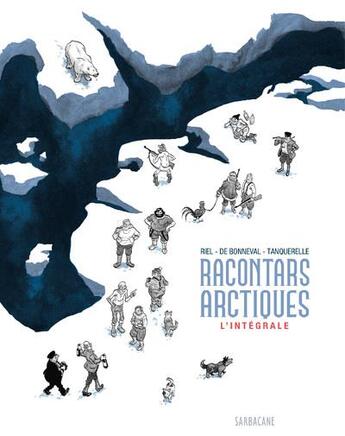 Couverture du livre « Racontars arctiques : intégrale » de Herve Tanquerelle et Gwen De Bonneval et JØRn Riel aux éditions Sarbacane