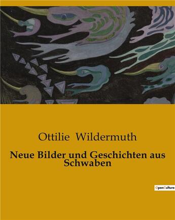 Couverture du livre « Neue Bilder und Geschichten aus Schwaben » de Ottilie Wildermuth aux éditions Culturea