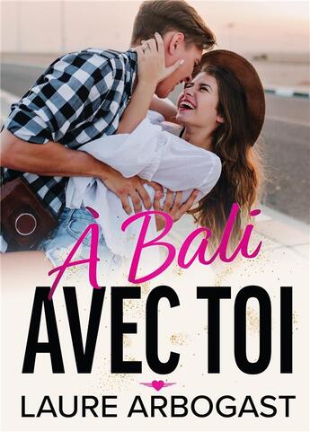 Couverture du livre « À Bali avec toi » de Laure Arbogast aux éditions Bookelis