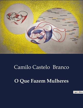 Couverture du livre « O Que Fazem Mulheres » de Camilo Castelo Branco aux éditions Culturea