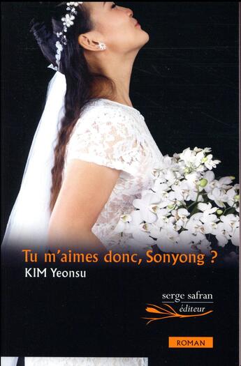 Couverture du livre « Tu m'aimes donc, Sonyong ? » de Yeonsu Kim aux éditions Serge Safran