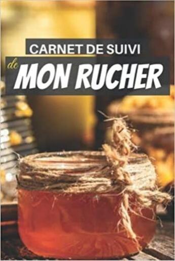 Couverture du livre « Carnet de suivi de mon rucher : Cahier d'apiculture pour suivre l'évolution de mes ruches , colonies et abeilles | Journal de suivi » de Anonyme aux éditions Katharos