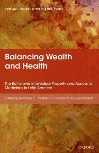 Couverture du livre « Balancing Wealth and Health: The Battle over Intellectual Property and » de Rochelle Dreyfuss aux éditions Oup Oxford