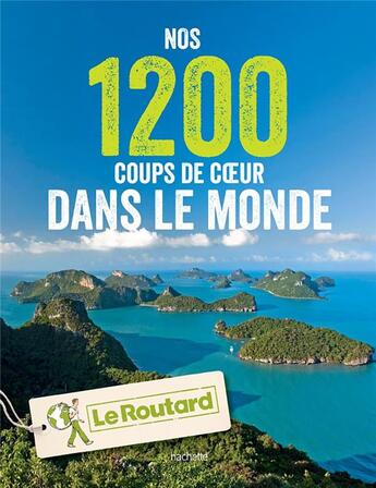 Couverture du livre « Nos 1 200 coups de coeur du Routard monde » de  aux éditions Hachette Tourisme