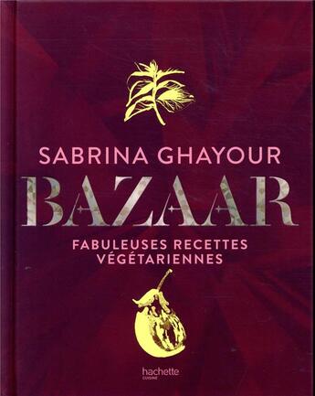 Couverture du livre « Bazaar ; fabuleuses recettes végétariennes » de Sabrina Ghayour aux éditions Hachette Pratique